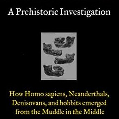 Get PDF EBOOK EPUB KINDLE In search of Homo heidelbergensis: How Homo sapiens, Neande