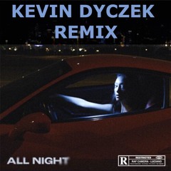 Raf Camora, Luciano - All Night (Kevin Dyczek Club Remix) [Free Download]