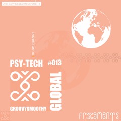Global Frxgments : We Gettin First Time ´PSY-TECHed by legendary GROOVYSMOOTHY #013
