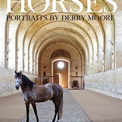ACCESS EBOOK ☑️ Horses: Portraits by Derry Moore by  Derry Moore,Clare  Countess of E