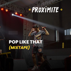 PROXIMITE - POP LIKE THAT MIXTAPE