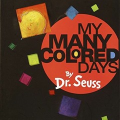 [READ] [PDF EBOOK EPUB KINDLE] My Many Colored Days by  Dr. Seuss,Steve Johnson,Lou Fancher 📘