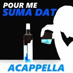 Pour Me Suma Dat (Acapella) (feat. KEON X)
