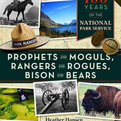 [Get] KINDLE 🖊️ Prophets and Moguls, Rangers and Rogues, Bison and Bears: 100 Years