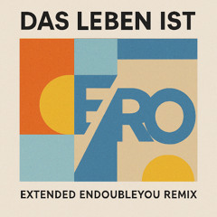 Das Leben ist (Extended EnDoubleYou Remix) | HE/RO