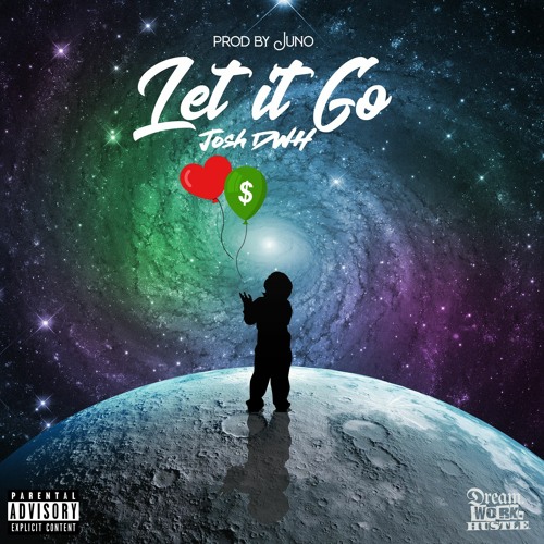 Let It Go - Josh DWH (Prod. By Juno)