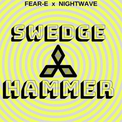 Fear-E x Nightwave - Swedge Hammer