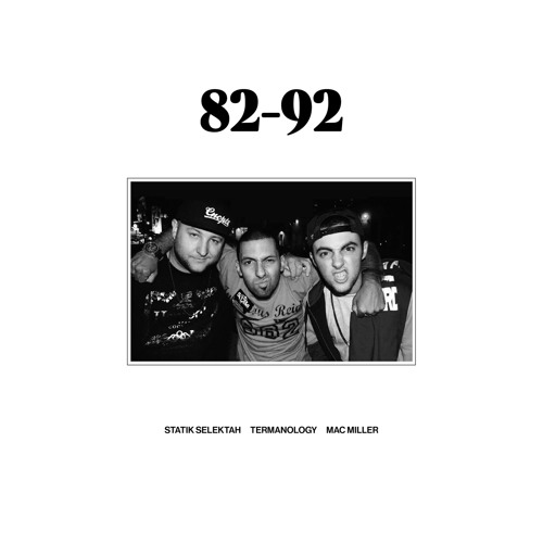 洋楽 1982 82-92 featuring Mac Miller Stream 82 92 (feat. Mac Miller) by Statik Selektah | Listen