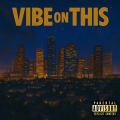 VIBE ON THIS