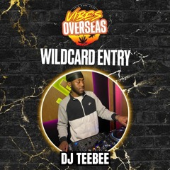 #VIBESOVERSEAS - DJ Teebee Wildcard Mix