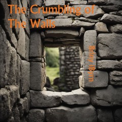The Crumbling Of The Walls