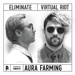 Virtual Riot & Eliminate - Aura Farming