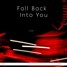 Fall Back Into You