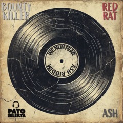Red Rat, Bounty Killer, ASH -We Nuh Fear Remix-