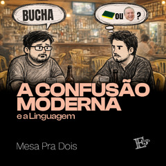 A CONFUSÃO MODERNA e a Linguagem | MESA PRA DOIS