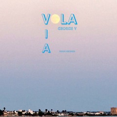 VOLA VIA - George V