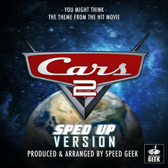 You Might Think (From "Cars 2") (Sped-Up Version)