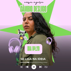Câmbio desligo: Bora aprofundar o teu 4:20?