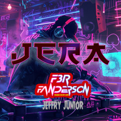 JERA - [ JEFFRY JUNIOR X FERRY FAN ]