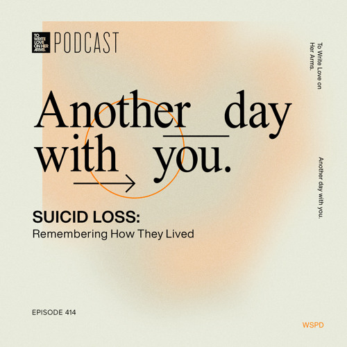 Episode 414: “Suicide Loss: Remembering How They Lived” with Carrie Thompson