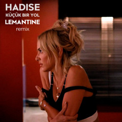 Hadise - Küçük Bir Yol (Lemantine remix)