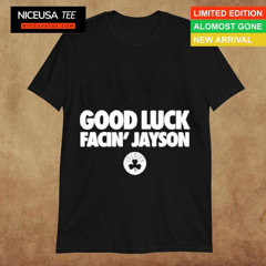 Bri Marie D Good Luck Facin' Jayson Shirt