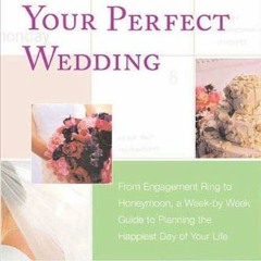 Read [PDF EBOOK EPUB KINDLE] Countdown to Your Perfect Wedding: From Engagement Ring to Honeymoon, a