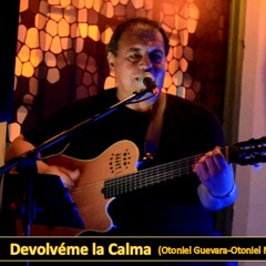 Devolvéme la calma (O. Guevara - O. Mora)