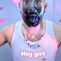 Hey girl