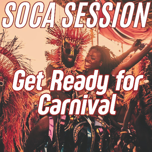 Soca Session 4: Get Ready for Carnival [New Soca, 2025 Soca, Carnival Classics]