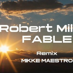 Robert Miles - Fable (Mikke Maestro Remix 2023)