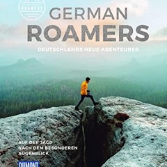 German Roamers - Deutschlands neue Abenteurer: Auf der Jagd nach dem besonderen Augenblick (DuMont