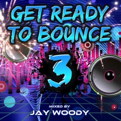 DJ Jay Woody - Get Ready To Bounce Vol 3