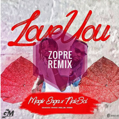 Love You - Magix Enga x NaiBoi (Zopre Remix)