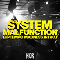 System Malfunction (Uptempo Madness Intro)