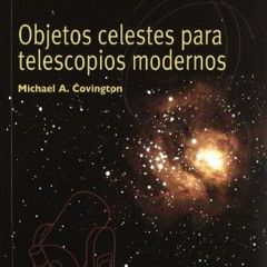 [VIEW] PDF EBOOK EPUB KINDLE Objetos celestes para telescopios modernos (Astronomia practica para pr