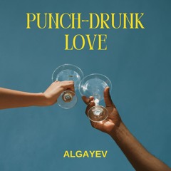 Premiere: Algayev - Punch Drunk Love