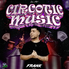FRANK-CIRCOTIC MUSIC-(SET FRANK EL BOMBARDERO)
