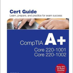[View] EBOOK 📨 CompTIA A+ Core 1 (220-1001) and Core 2 (220-1002) Cert Guide (Certif