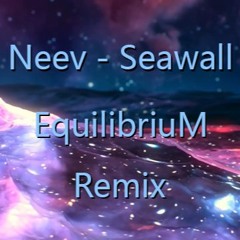 Neev - Seawall EquilibriuM Drum and Bass Remix