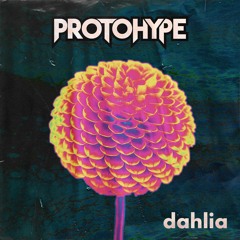 Protohype - Dahlia