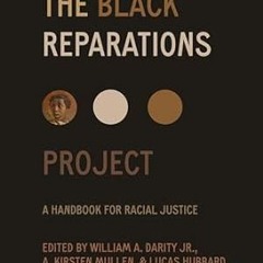🥃Read *Book* The Black Reparations Project A Handbook for Racial Justice 🥃