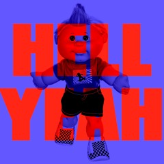 FUCKIN HELL YEAH BB