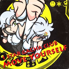 1 STAR GACHA CLUB - Move Yourself