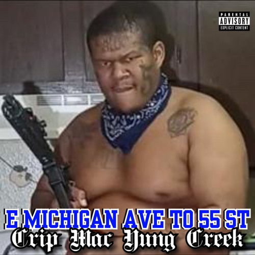 Crip Mac, Yung Creek - E Michigan Ave To 55ST (OXYBALLINLIKENBA EXCLUSIVE)