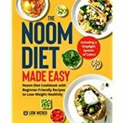 (PDF)(Read) The Noom Diet Made Easy: Noom Diet Cookbook with Beginner-Friendly Recipes to Lose Weigh