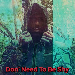 Don't Need To Be Shy