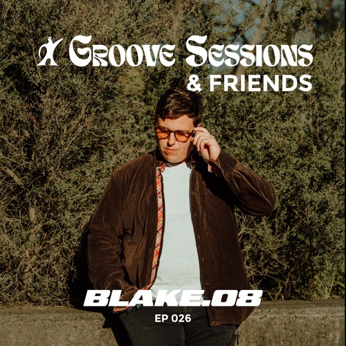 EP. 026 (Feat. Blake.08) | Groove Sessions & Friends
