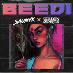 BEEDI-Golden Spirits X Saunyk Mashup
