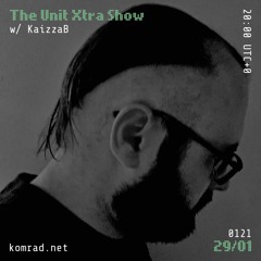 The Unit Xtra Show 006 w/ KaizzaB